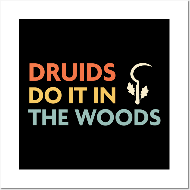 Druids Do It In The Woods, DnD Druid Class Wall Art by Sunburst